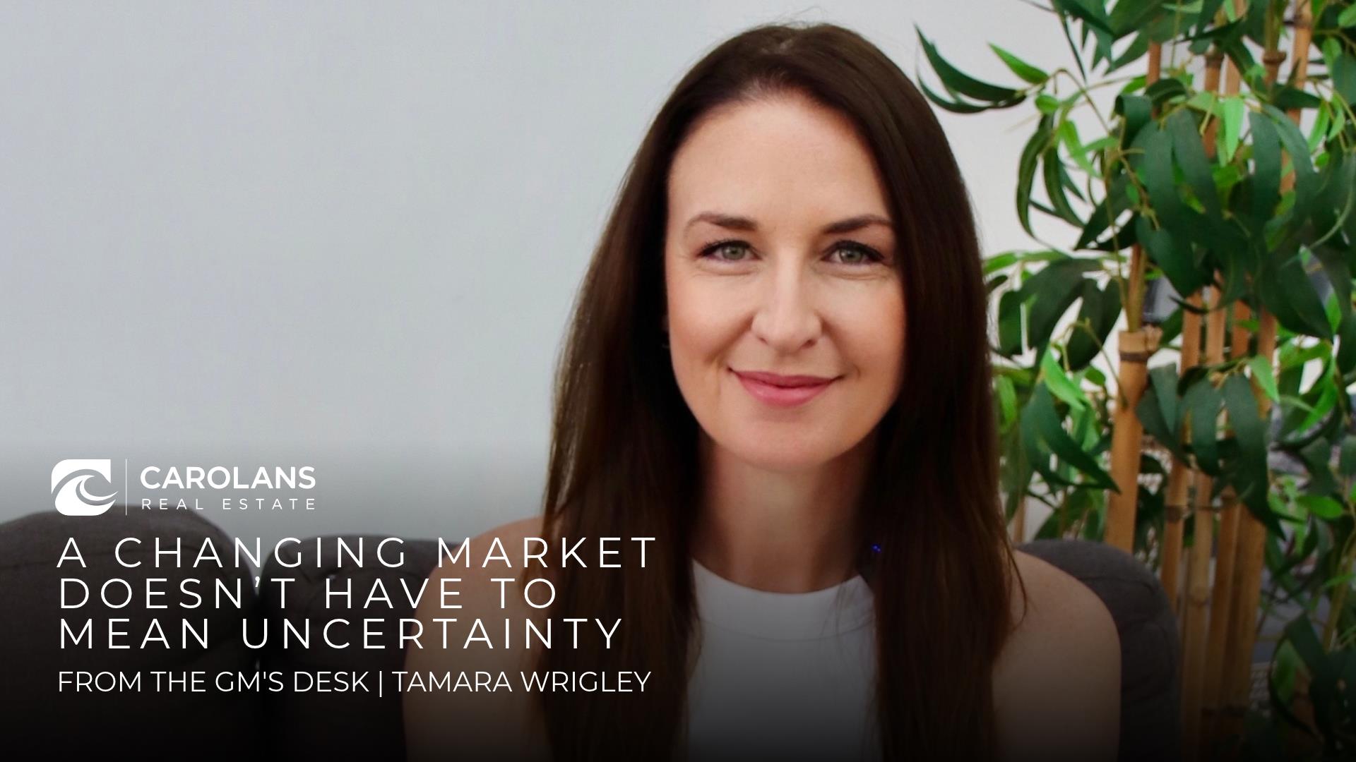 A changing market doesn’t have to mean uncertainty